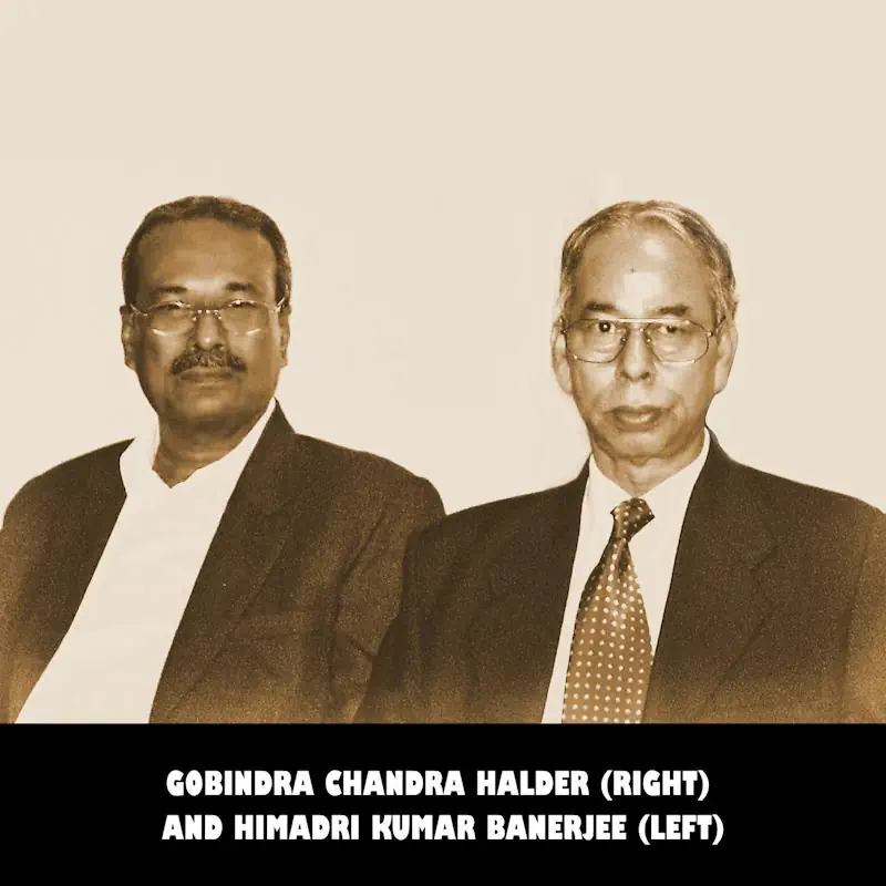 Gobinda Chandra Halder (Right) and Himadri Kumar Banerjee (Left)